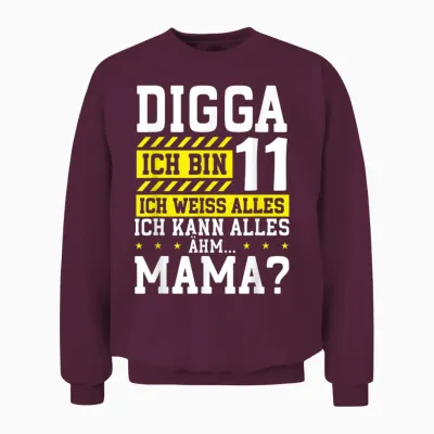 Digga Ich Bin 11 Ich Weiss Alles Mama 11. Geburtstag Kinder Unisex Sweatshirt - Maroon