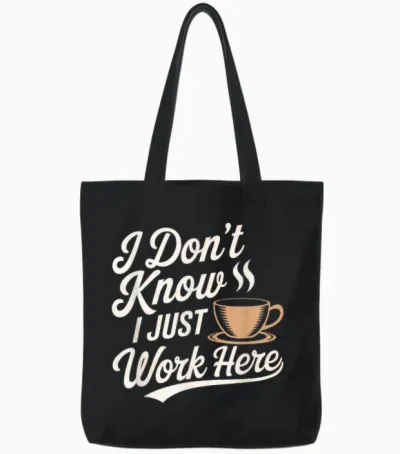 Texte Humoristique Citation Funny People I Don't Know I Just Work Here Tote Bags - Black