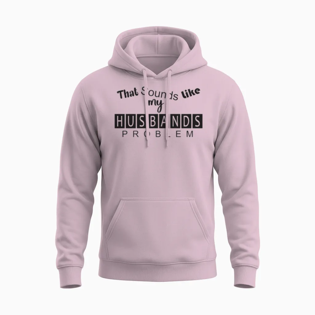 That Sounds Like My Husband's Problem Unisex Hoodie in Light Pink