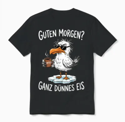 Guten Morgen? Ganz Dünnes Eis Möwe Kaffee Unisex T-Shirt - Black