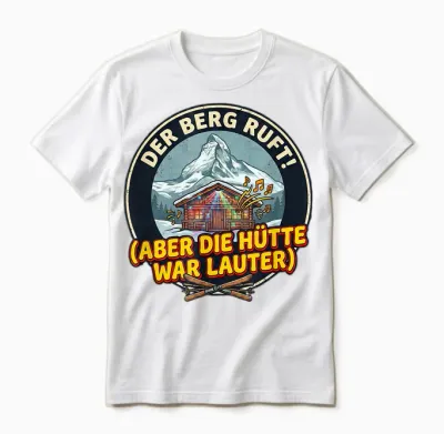 T-Shirt with German Text "der Berg Ruft - Apres Ski" Unisex T-Shirt - White