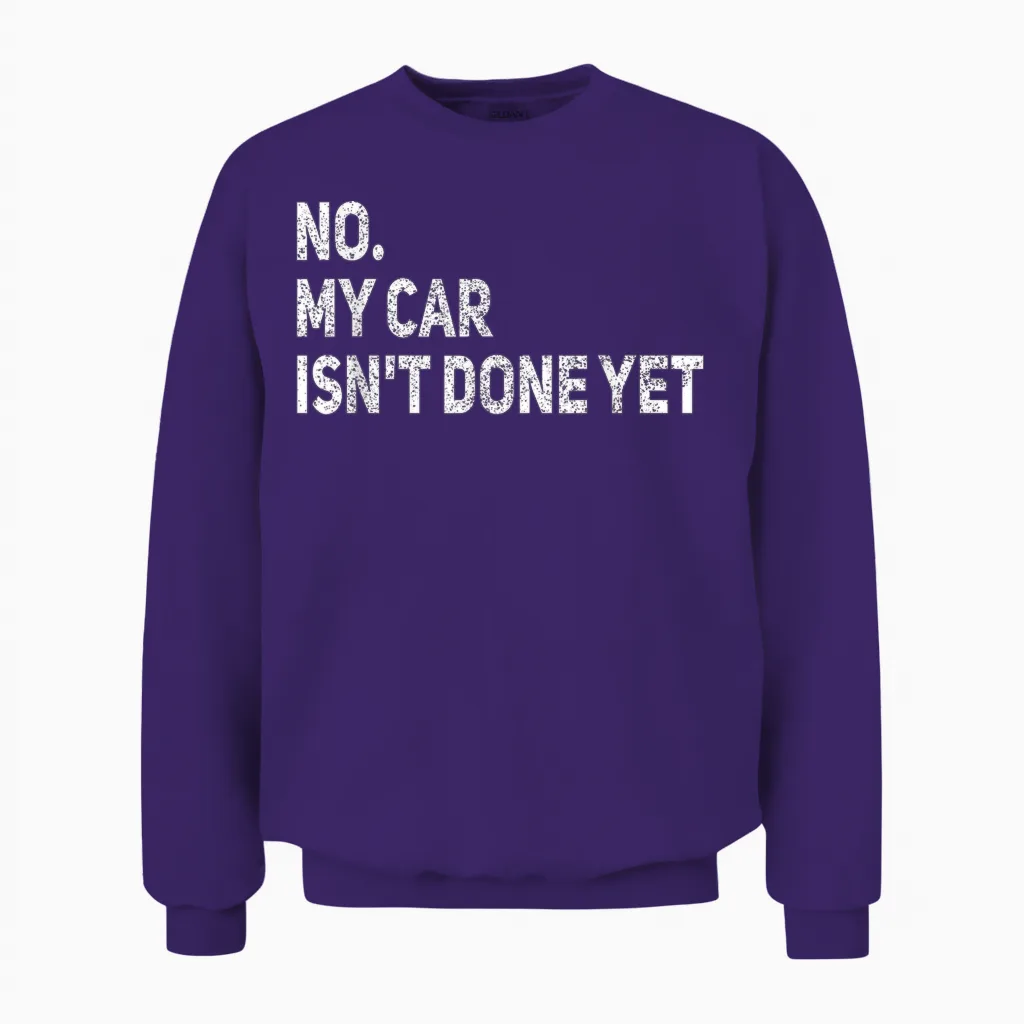 No My Car Is Not Ready Funny Mechanic Unisex Sweatshirt in Purple