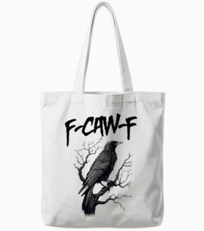 F Caw F Black Crow, F-Caw-F Funny Black Bird Saying Meme Tote Bags - White