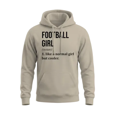 Football Girl Funny Quote Unisex Hoodie - Sand