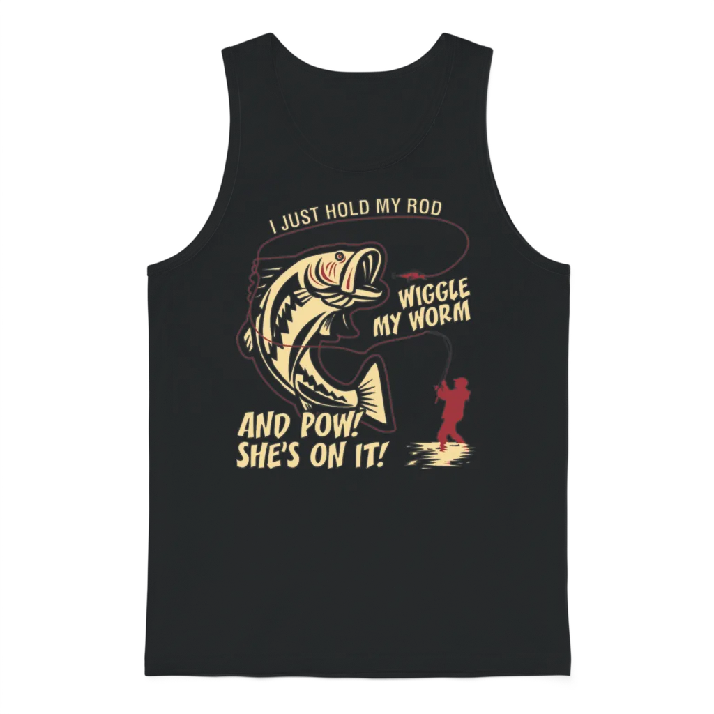 I Just Hold My Rod Wiggle My Worm and Pow Unisex Tank Top - Black