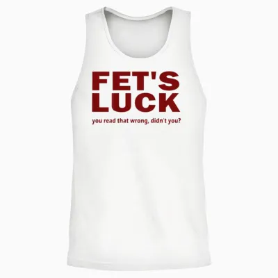 Fet's Luck You Read That Wrong Didn't You? Unisex Tank Top - White