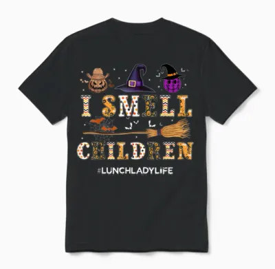 I Smell Children Lunch Lady Life Halloween for Lunch Lady Unisex T-Shirt - Black