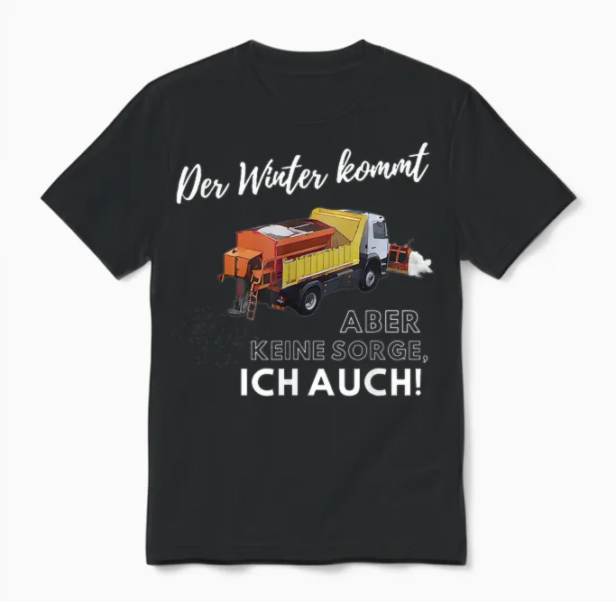 Der Winter Kommt, Aber Keine Sorge! - Ich Auch. Winterdienst Unisex T-Shirt in Black