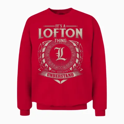 It's a Lofton Thing You Wouldn't Understand Name Unisex Sweatshirt - Red