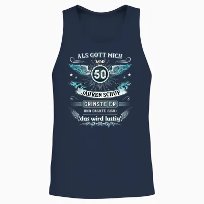 Als Gott Mich Vor 50 Jahren Schuf Grinste Er Das Wird Lustig Unisex Tank Top - Navy