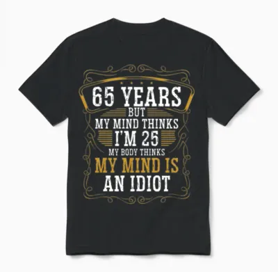 65 Year Old Funny Birthday Idea Humor 65 Birthday Unisex T-Shirt - Black