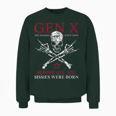 X Generation Before All You Sissie Were Born Skull Rock Hand Unisex Sweatshirt - Forest