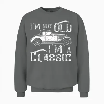 I'm Not Old I'm a Classic Unisex Sweatshirt - Graphite Heather
