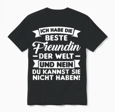 T-Shirt with German Text "ich Habe Die Beste Freundin Der Welt", Black Unisex T-Shirt - Black