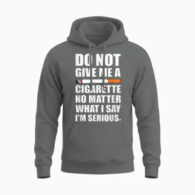 Do Not Give Me a Cigarette, Funny Quit Smoking Gag Unisex Hoodie - Graphite Heather
