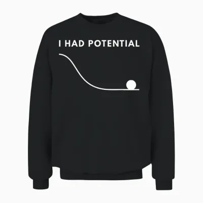 I Had Potential Funny Unisex Sweatshirt - Black