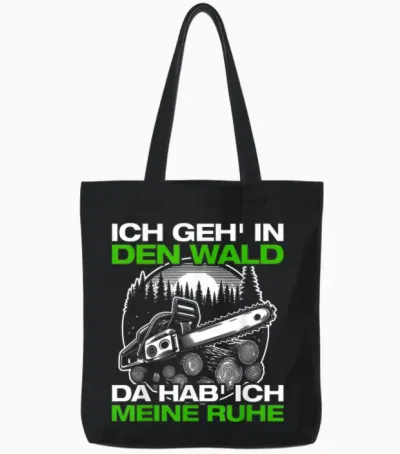 Ich Geh in Den Wald Forstwirt Holzfäller Holz Machen Tote Bags - Black