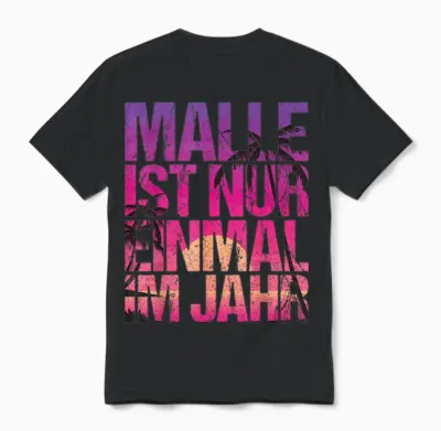 Malle Ist Nur Einmal Im Jahr T-Shirt, Black Unisex T-Shirt - Black