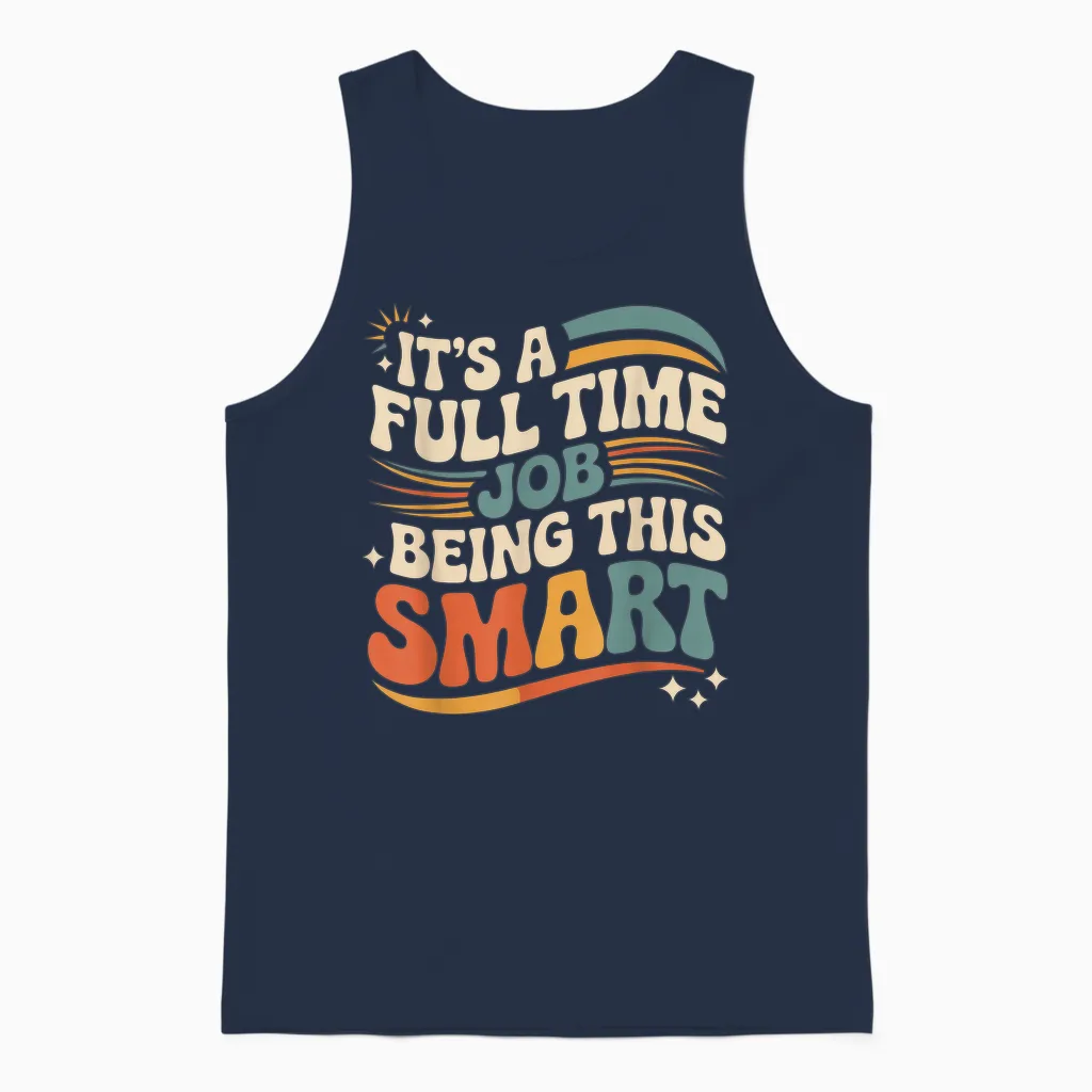 It's a Full Time Job Being This Smart Intelligent |- Unisex Tank Top in Navy