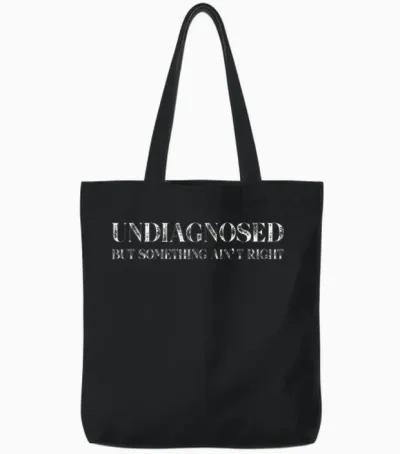 Undiagnosed but Something Ain't Right Tote Bags - Black