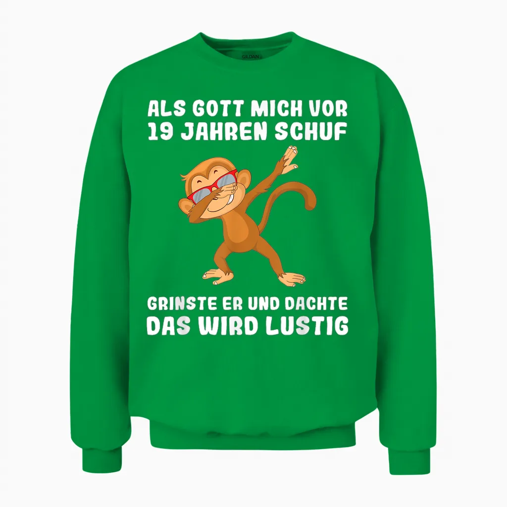 19 Jahre Als Gott Mich Vor 19 Jahren Schuf 19. Geburtstag Unisex Sweatshirt in Irish Green