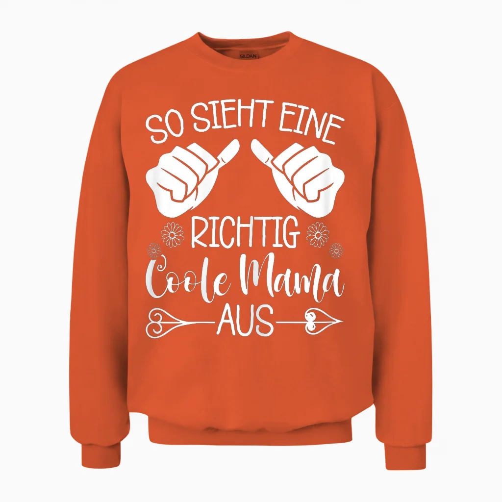 Lustiges So Sieht Eine Richtig Coole Mama Aus Muttertag Unisex Sweatshirt in Orange