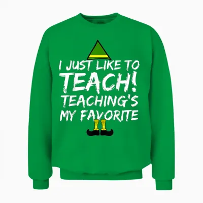 Funny Teacher Christmas Teaching Is My Favorite Unisex Sweatshirt - Irish Green