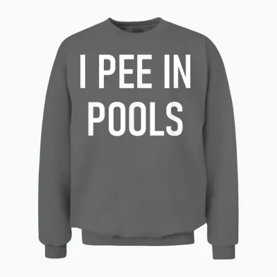 I Pee in Pools Funny Jokes Sarcastic Sayings Unisex Sweatshirt - Graphite Heather