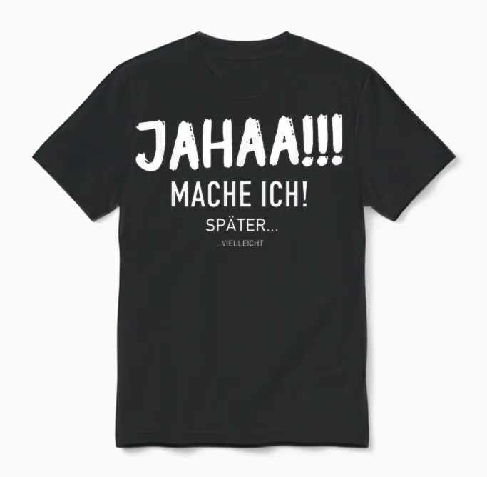 Funny Jahaa Mach Ich Später Vielleicht Faulenzer Slogan T-Shirt, Black Unisex T-Shirt in Black