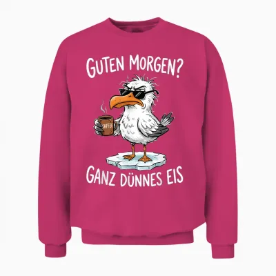 Guten Morgen? Ganz Dünnes Eis Möwe Kaffee Unisex Sweatshirt - Heliconia