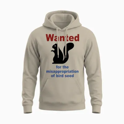Wanted for the Misappropriation of Bird Seed Funny Unisex Hoodie - Sand