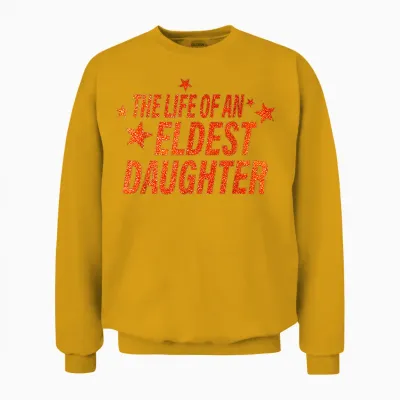 The Life of an Eldest Daughter Unisex Sweatshirt - Gold