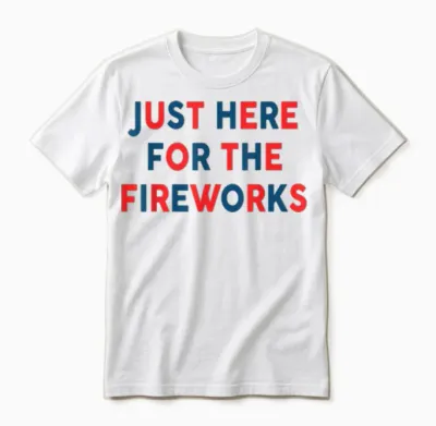 Just Here for the Fireworks Funny Shirt for Couple Men Women Unisex T-Shirt - White