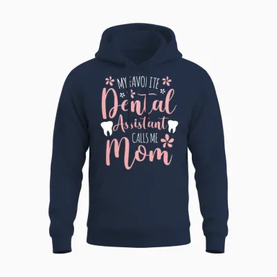 My Favorite Dental Assistant Calls Me Mom Proud Unisex Hoodie - Navy