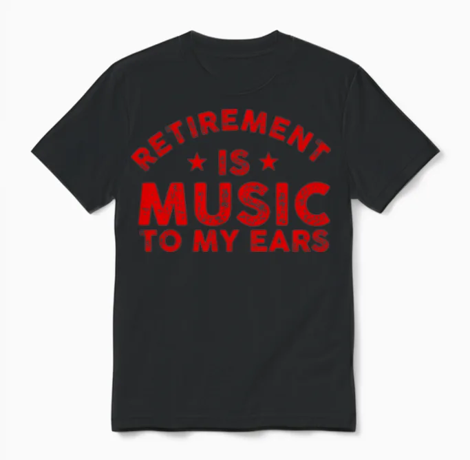 Musician Gift Retirement Is Music to My Ears Unisex T-Shirt in Black