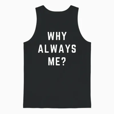 Why Always Me Funny Sarcastic Epic Football Celebration Joke Unisex Tank Top - Black