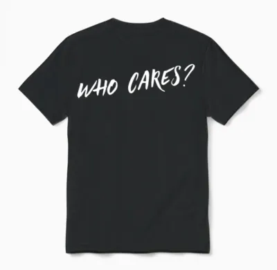 Who Cares Unisex T-Shirt - Black