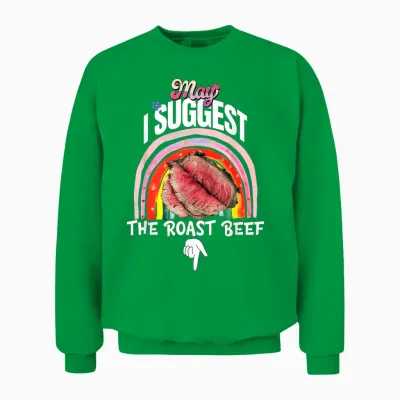 Embarrassing May I Suggest the Roast Beef Inappropriate Unisex Sweatshirt - Irish Green