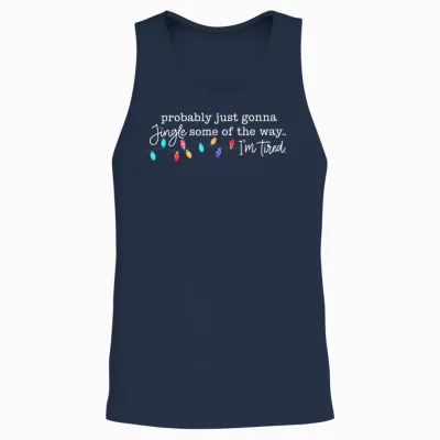 Probably Just Gonna Jingle Some of the Way I'm Tired Unisex Tank Top - Navy