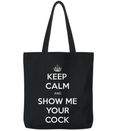 Keep Calm and Show Me Your Cock Tote Bags - Black