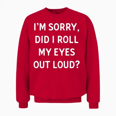 Did I Roll My Eyes Out Loud Funny Saying Gift Unisex Sweatshirt - Red