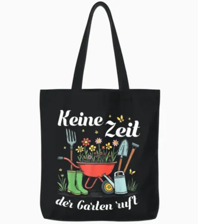 T-Shirt with German Text "keine Zeit Der Garten Ruft Für Gärtner Garten Hobbygärtner" Tote Bags - Black