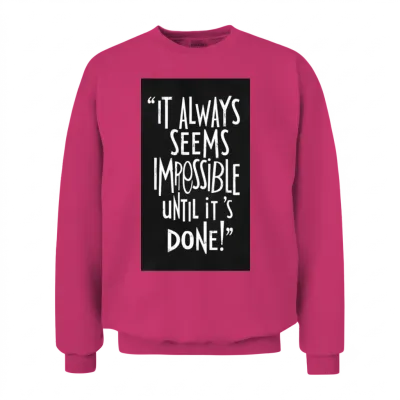 Impossible Can Be Done - Motivational Unisex Sweatshirt - Heliconia