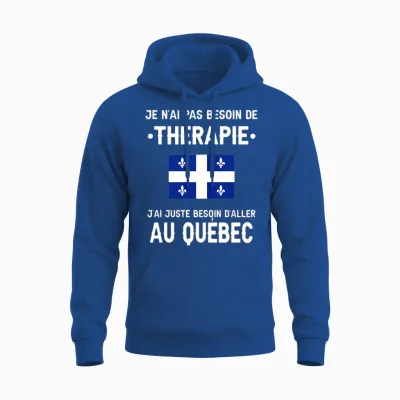 Québec Pas Besoin Thérapie Départ Voyage Drôle Québec T-Shirt Haut De Gamme Unisex Hoodie - Royal