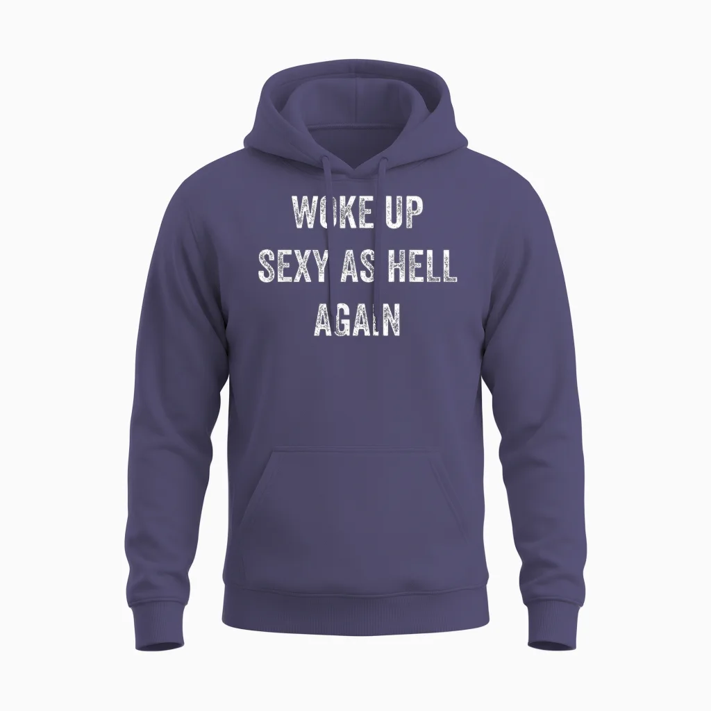 I Woke Up Sexy as Hell Again Funny Sarcastic Women Saying Unisex Hoodie in Heather Sport Dark Navy