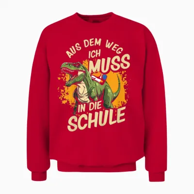 Schulkind Dino Dinosaurier Aus Dem Weg Ich Muss in D. Schule Unisex Sweatshirt - Red