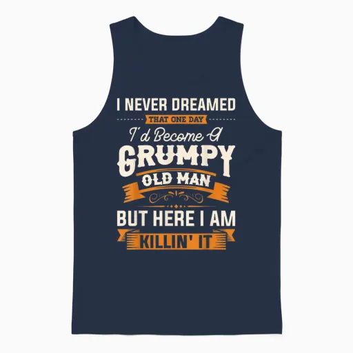 Mens I Never Dreamed That I'd Become a Grumpy Old Man Grandpa Short Sleeve Unisex Tank Top in Navy