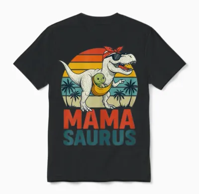 Mamasaurus – Cadeau Drôle Fête Des Mères Original Unisex T-Shirt - Black