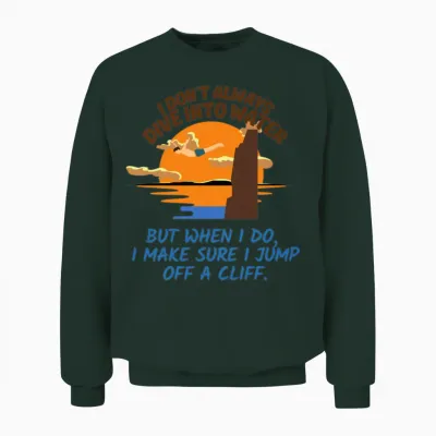 Cliff Jumping Meme Saying Unisex Sweatshirt - Forest