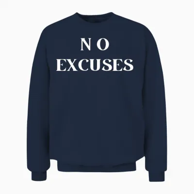 No Excuses Unisex Sweatshirt - Navy